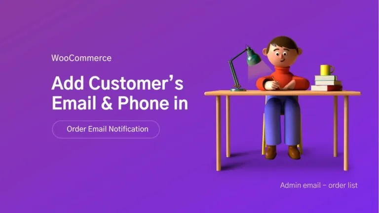 How to add customer email and phone in order email of WooCommerce