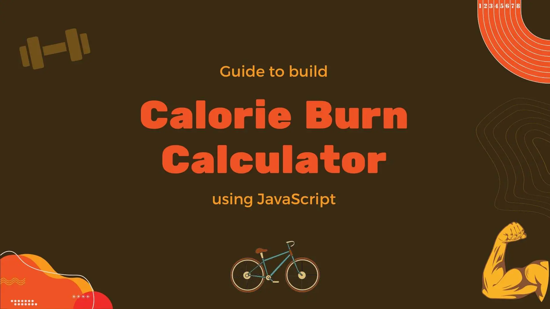 Building a Web-Based Calorie Burn Calculator using JavaScript Build a Calorie Burn Calculator using JavaScript